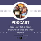 Yoan Iglev Talks About Brushwork Styles and Their Impact