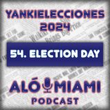 Especial Yankielecciones'24 - 54. Election Day