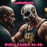 Buruleando S6-05: Luchadores
