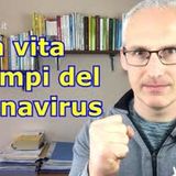La vita ai tempi del Coronavirus (3 consigli utili)