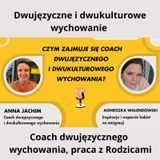 🌍 / 🇵🇱 Dwujęzyczność : Czym zajmuje się coach dwujęzycznego  i dwukulturowego wychowania? – Anna Jachim