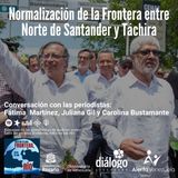 Normalización de la Frontera entre Norte de Santander y Táchira. Conversación con las periodistas: Fátima Martínez, Juliana Gil y Carolina B