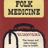 Folk Medicine: A Doctor's Guide to Good Health