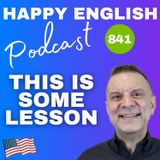 841 - This Is Some Lesson