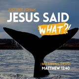 Jesus said what?! #12 [Morning Devo]