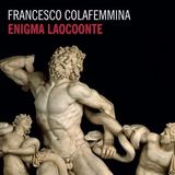 Francesco Colafemmina presenta il suo libro "Enigma Laocoonte" (ed. Mimesis)