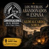 Los pueblos abandonados de España - Episodio 11: Aldealcardo — Soria  | Javier Lopez Olmos