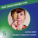 022 - Due chiacchiere con Alessia Berti, trainer e creativity expert