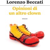 Lorenzo Beccati "Opinioni di un altro clown"
