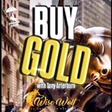 BUY GOLD! w/ Tony Arterburn & Trebles Garcia