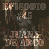 Episodio #45 - Juana de Arco