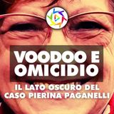 VOODOO E OMICIDIO: il lato oscuro del caso Pierina Paganelli!