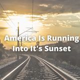 America Is Running Into It's Sunset