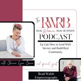 How to Lead With Service and Build Real Community with Brad Walsh