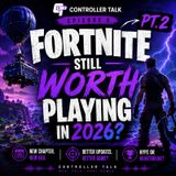 Episode 5 pt2 - is Fortnite still worth playing in 2026?