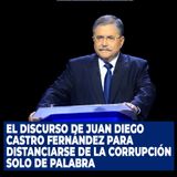 El discurso de Juan Diego Castro Fernández para distanciarse de la corrupción solo de palabra