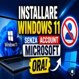 Installare Windows 11 senza account Microsoft, si può ancora