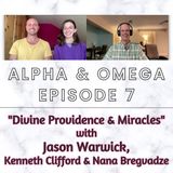 Alpha & Omega Episode 7 "Divine Providence & Miracles" with Jason Warwick, Kenneth Clifford & Nana Bregvadze