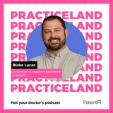 Meet Blake Lucas, Practiceland Co-Host & PatientFi Sr. Director of Customer Experience