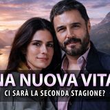 Una Nuova Vita 2: Ci Sarà La Seconda Stagione?