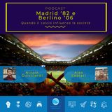 Madrid '82 e Berlino '06: quando il calcio influenza la società