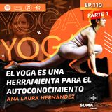 Ep. 110 PTE 1 - El yoga es una herramienta para el autoconocimiento - Ana Laura Hernandez