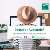 Audiobrief | Self-employment back to the future