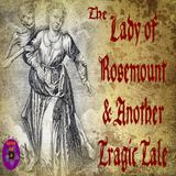 The Lady of Rosemount and Another Tragic Tale | Podcast