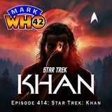 Episode 414 - Star Trek: Khan