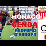 MONACO-GENOA nel PRINCIPATO profumo d'Europa per il GRIFONE, col CALCIOMERCATO sempre in fermento