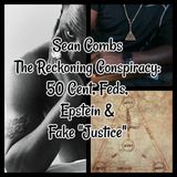 Sean Combs The Reckoning Conspiracy: 50 Cent, Feds, Epstein & Fake "Justice"
