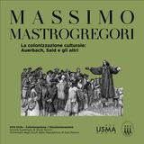 97. La colonizzazione culturale: Auerbach, Said e gli altri - Massimo Mastrogregori