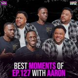 BEST MOMENTS of Ep. 126 with Aaron