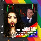 #29 Doutora Drag - Governo Jair Bolsonaro e  como mentir com estatísticas