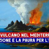 Supervulcano Nel Mediterraneo: L'Eruzione E La Paura Per Gli Italiani!