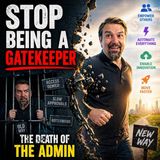 Stop Being a Gatekeeper: The Death of the Admin