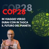 COP28: In viaggio per salvare il pianeta