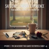 Episode 2 - the car accident that almost destroyed a family