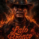 73. Lalo Bronco ( Lupe Esparza )