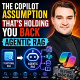 The Copilot Assumption That's Holding You Back — Agentic RAG