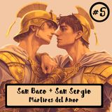 San Baco + San Sergio : Mártires del Amor