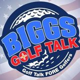 BIGGS GOLF TALK - 08/21/2021