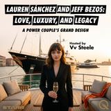 Lauren Sánchez and Jeff Bezos: Love, Luxury, and Legacy - Uncover the power couple's untold story with Vv Steele