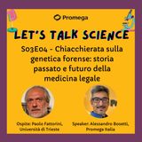 S03E04- Chiacchierata sulla genetica forense: storia passato e futuro della medicina legale
