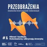 [𝗣𝗿𝘇𝗲𝗼𝗯𝗿𝗮𝘇̇𝗲𝗻𝗶𝗮] #1 Klimat i Kanibale. Kolonizatorzy odkrywają Amerykę. 𝗪𝘆𝗸ł𝗮𝗱 𝗱𝗿 𝗜𝘄𝗼𝗻𝘆 𝗞𝗿𝘂𝗽𝗲𝗰𝗸𝗶𝗲𝗷