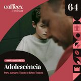Adolescência | Opinião do Barista #64