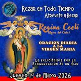REGINA COELI (REINA DEL CIELO) DE HOY, Jueves 14 de Mayo 2026, ORACION A NUESTRA MADRE 🌹LA VIRGEN MARIA 🙏. 