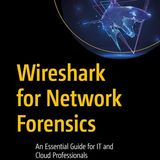Wireshark for Network Forensics: An Essential Guide for IT and Cloud Professionals