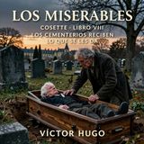 Los miserables de Victor Hugo 📖 | Parte 2: Cosette — Libro 8: Los cementerios reciben lo que se les da | Audiolibro en español | Grandes Cl