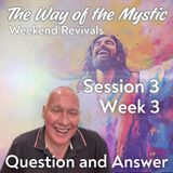 Session 3, Week 3 - The Way of the Mystic - Closing Session - Living in Full Authenticity - Q&A with David Hoffmeister